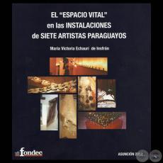 EL ESPACIO VITAL EN LAS INSTALACIONES DE SIETE ARTISTAS PARAGUAYOS, 2012 - Por MARÍA VICTORIA ECHAURI DE INSFRÁN 